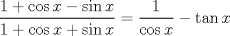 TEX: $\dfrac{1+\cos x-\sin x}{1+ \cos x + \sin x}= \dfrac{1}{\cos x} - \tan x$