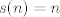 TEX: $s(n) = n$