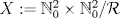 TEX: $X:=\mathbb{N}_0^2\times\mathbb{N}_0^2/\mathcal{R}$