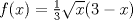 TEX: $f(x)=\frac{1}{3}\sqrt{x}(3-x)$