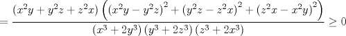 TEX: $$=\frac{\left( x^{2}y+y^{2}z+z^{2}x \right)\left( \left( x^{2}y-y^{2}z \right)^{2}+\left( y^{2}z-z^{2}x \right)^{2}+\left( z^{2}x-x^{2}y \right)^{2} \right)}{\left( x^{3}+2y^{3} \right)\left( y^{3}+2z^{3} \right)\left( z^{3}+2x^{3} \right)}\ge 0$$