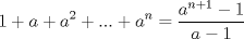 TEX: $$1+a+a^{2}+...+a^{n}=\frac{a^{n+1}-1}{a-1}$$