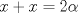 TEX: $x+x=2 \alpha$