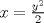 TEX: $x=\frac{y^2}{2}$