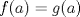 TEX:  $\ f(a)=g(a)$ 