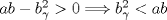 TEX: $ab-b_{\gamma}^{2}>0\Longrightarrow b_{\gamma}^{2}<ab$