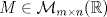 TEX: $M\in \mathcal{M}_{m\times n}(\mathbb{R})$