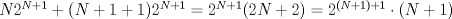 TEX: $N2^{N+1}+(N+1+1)2^{N+1}=2^{N+1}(2N+2)=2^{(N+1)+1}\cdot(N+1)$