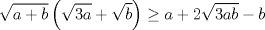 TEX: $$\sqrt{a+b}\left( \sqrt{3a}+\sqrt{b} \right)\ge a+2\sqrt{3ab}-b$$