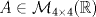 TEX: $A\in\mathcal{M}_{4\times 4}(\mathbb{R})$