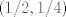 TEX: $(1/2,1/4)$