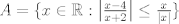 TEX: $A= \{ x\in \mathbb{R}: \left|\frac{x-4}{x+2}\right| \leq \frac{x}{|x|} \}$