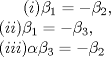 TEX: $(i) \beta_1=-\beta_2, \\<br />(ii)\beta_1=-\beta_3, \\<br />(iii)\alpha\beta_3=-\beta_2$