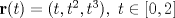 TEX: $\mathbf{r}(t) = (t,t^2,t^3),\ t\in[0,2]$