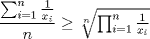 TEX: $\dfrac{\sum_{i=1}^{n}{\frac{1}{x_i}}}{n} \ge \sqrt[n]{\prod_{i=1}^{n}{\frac{1}{x_i}}}$