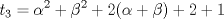 TEX: \( \displaystyle t_3=\alpha^2+\beta^2+2(\alpha+\beta)+2+1 \)