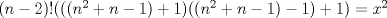 TEX: $(n-2)!(((n^2+n-1)+1)((n^2+n-1)-1)+1)=x^2$