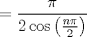 TEX: $$<br /> = \frac{\pi }<br />{{2\cos \left( {\frac{{n\pi }}<br />{2}} \right)}}<br />$$