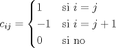 TEX: \[c_{ij}=\begin{cases}<br />1 & \text{si } i=j\\<br />-1 & \text{si } i=j+1\\<br />0 & \text{si no}<br />\end{cases}\]