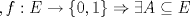 TEX: $,f: E \rightarrow \{0,1\} \Rightarrow \exists A \subseteq E$