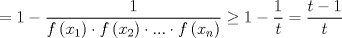 TEX: $$=1-\frac{1}{f\left( x_{1} \right)\cdot f\left( x_{2} \right)\cdot ...\cdot f\left( x_{n} \right)}\ge 1-\frac{1}{t}=\frac{t-1}{t}$$