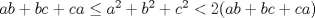 TEX: \( ab+bc+ca \le a^2+b^2+c^2 < 2(ab+bc+ca) \)