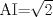 TEX: AI=$\sqrt{2}$