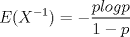 TEX: $\displaystyle E(X^{-1})=-\frac {plogp}{1-p}$