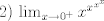 TEX: 2) $\lim_{x \to 0^+} x^{x^{x^x}}$