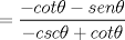 TEX: $=\displaystyle\frac{-cot\theta-sen\theta}{-csc\theta+cot\theta}$