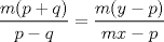 TEX: \( \displaystyle \frac { m(p+q) }{ p-q } =\frac { m(y-p) }{ mx-p } \)