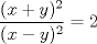 TEX: $\dfrac{(x + y)^2}{(x - y)^2} = 2$