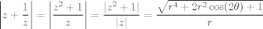 TEX: $\displaystyle \left| z+\frac{1}{z}\right| = \left|\frac{z^2+1}{z} \right| = \frac{|z^2+1|}{|z|} = \frac{\sqrt{r^4+2r^2\cos(2\theta)+1}}{r}$