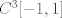 TEX: $C^3[-1,1]$