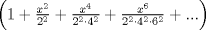 TEX: $\left( {1 + \frac{{x^2 }}<br />{{2^2 }} + \frac{{x^4 }}<br />{{2^2  \cdot 4^2 }} + \frac{{x^6 }}<br />{{2^2  \cdot 4^2  \cdot 6^2 }} + ...} \right)$