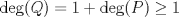 TEX: $\deg(Q)=1+\deg(P)\ge 1$