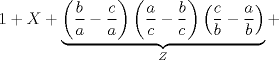 TEX: $$1 + X + \underbrace {\left( {\frac{b}{a} - \frac{c}{a}} \right)\left( {\frac{a}{c} - \frac{b}{c}} \right)\left( {\frac{c}{b} - \frac{a}{b}} \right)}_Z + $$