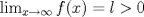 TEX: $\lim_{x\to\infty} f(x)=l>0$