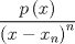 TEX: \[\frac{{p\left( x \right)}}{{{{\left( {x - {x_n}} \right)}^n}}}\]