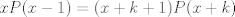 TEX: $xP(x-1)=(x+k+1)P(x+k)$