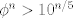 TEX: $\phi^n>10^{n/5}$