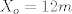 TEX: $X_{o} = 12m$