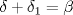 TEX: $\delta+\delta_{1}=\beta$