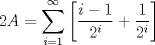 TEX: \( \displaystyle 2A=\sum_{i=1}^{\infty}{\left[ \frac{i-1}{2^i} + \frac{1}{2^i} \right]} \)