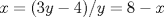 TEX: \[x=(3y-4) / y=8-x\] 