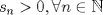 TEX: $s_n>0,\forall n\in \mathbb{N}$