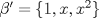 TEX: $\beta'=\left \{ 1,x,x^2 \right \}$