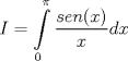 TEX: $$I=\int\limits_{0}^{\pi }{\frac{sen(x)}{x}}dx$$