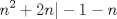 TEX: $$n^2+2n|-1-n$$