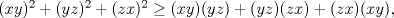 TEX: $(xy)^{2}+(yz)^{2}+(zx)^{2}\ge (xy)(yz)+(yz)(zx)+(zx)(xy),$